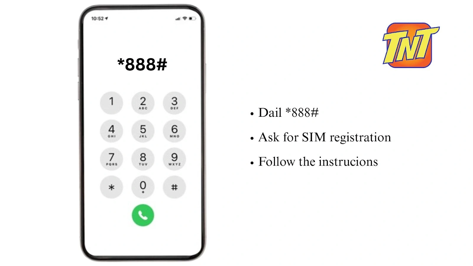 Smartphone showing keypad with *888# to register your TNT SIM card, with TNT SIM logo and instructions to ask for SIM registration and follow the steps.